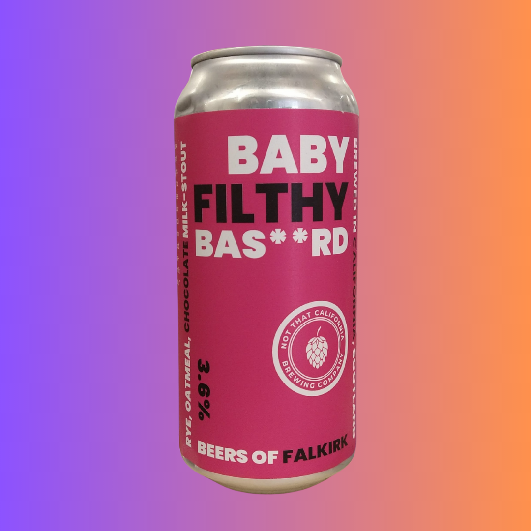 NOT THAT CALIFORNIA - BABY FILLTHY BAS**RD STOUT